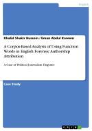A Corpus-Based Analysis of Using Function Words in English Forensic Authorship Attribution di Khalid Shakir Hussein, Eman Abdul Kareem edito da GRIN Verlag