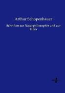 Schriften zur Naturphilosophie und zur Ethik di Arthur Schopenhauer edito da Vero Verlag