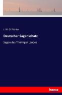 Deutscher Sagenschatz di J. W. O. Richter edito da hansebooks