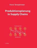 Produktionsplanung in Supply Chains di Horst Tempelmeier edito da Books on Demand