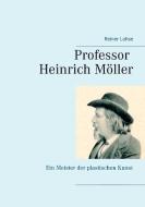Professor Heinrich Möller di Reiner Lohse edito da Books on Demand