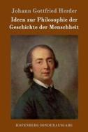 Ideen zur Philosophie der Geschichte der Menschheit di Johann Gottfried Herder edito da Hofenberg