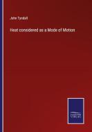 Heat considered as a Mode of Motion di John Tyndall edito da Salzwasser-Verlag