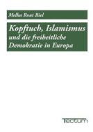 Kopftuch, Islamismus und die freiheitliche Demokratie in Europa di Melha Rout Biel edito da Tectum Verlag