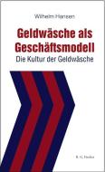 Geldwäsche als Geschäftsmodell di Wilhelm Hansen edito da R.G.Fischer Verlag GmbH