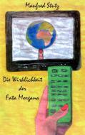Die Wirklichkeit der Fata Morgana di Manfred Stutz edito da Books on Demand