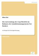 Die Anwendung des Gap-Modells im Rahmen des Qualitätsmanagements bei Banken di Oliver Zier edito da Diplom.de