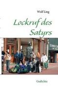 Lockruf Des Satyrs di Wolf Ling edito da Bod