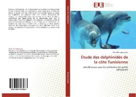 Étude des delphinidés de la côte Tunisienne di Rimel Benmessaoud edito da Editions universitaires europeennes EUE