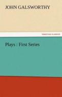 Plays : First Series di John Galsworthy edito da tredition GmbH