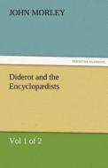 Diderot and the Encyclopædists (Vol 1 of 2) di John Morley edito da TREDITION CLASSICS
