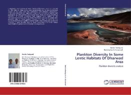 Plankton Diversity In Some Lentic Habitats Of Dharwad Area di Harsha Neelgund, Ravishankar D. Kanamadi edito da LAP Lambert Academic Publishing