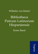 Bibliotheca Patrum Latinorum Hispaniensis di Wilhelm Von Hartel edito da Trapeza