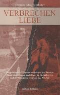 Verbrechen Liebe di Thomas Muggenthaler edito da Lichtung Verlag