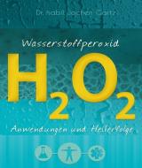 Wasserstoffperoxid di Jochen Gartz edito da Mobiwell Verlag