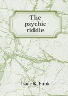 The Psychic Riddle di Isaac K Funk edito da Book On Demand Ltd.