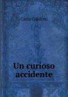 Un Curioso Accidente di Carlo Goldoni edito da Book On Demand Ltd.