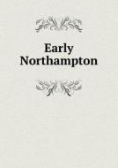Early Northampton di Betty Allen Chapter edito da Book On Demand Ltd.