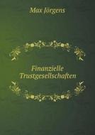 Finanzielle Trustgesellschaften di Max Jorgens edito da Book On Demand Ltd.