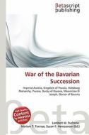 War of the Bavarian Succession edito da Betascript Publishing