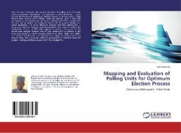 Mapping and Evaluation of Polling Units for Optimum Election Process di Isah Alhassan edito da LAP Lambert Academic Publishing