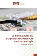 La boite à outils du diagnostic financier: Cas concrets corrigés di Mohamed Azzel Arab Debbarh edito da Éditions universitaires européennes