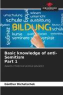 Basic knowledge of anti-Semitism Part 1 di Günther Dichatschek edito da Our Knowledge Publishing