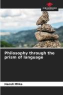 Philosophy through the prism of language di Hamdi Mlika edito da Our Knowledge Publishing