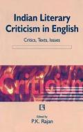 Indian Literary Criticism in English: Critics, Texts, Issues edito da RAWAT PUBN