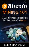 Bitcoin Mining 101 di Sebastian Merz edito da Books on Demand
