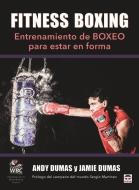 Fitness boxing : entrenamiento de boxeo para estar en forma di Andy Dumas, Jamie Dumas edito da Ediciones Tutor, S.A.