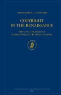 Copyright in the Renaissance: Prints and the Privilegio in Sixteenth-Century Venice and Rome di Christopher Witcombe edito da BRILL ACADEMIC PUB