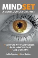 Mindset: a mental guide for sport di Jackie Reardon, Hans Dekkers edito da MINDSET PUBL S