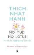 No Mud, No Lotus di Hanh/Thich Naht edito da Rupa Publications