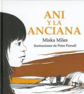 Ani y La Anciana = Annie and the Old One di Miska Miles edito da Fondo de Cultura Economica USA