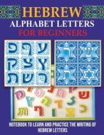 Hebrew Alphabet Letters For Beginners di Alliel Virginie Alliel edito da Independently Published
