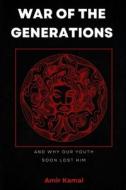 War Of The Generations di Kamal Amir Kamal edito da Independently Published