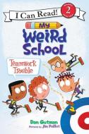 My Weird School: Teamwork Trouble di Dan Gutman edito da HarperCollins Publishers Inc