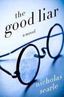 The Good Liar di Nicholas Searle edito da HARPERCOLLINS