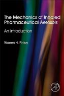 The Mechanics of Inhaled Pharmaceutical Aerosols di Warren H. (University of Alberta Finlay edito da Elsevier Science & Technology