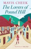 The Lovers of Pound Hill di Mavis Cheek edito da Cornerstone