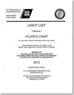 Light List, 2012, V. 1, Atlantic Coast, St. Croix River, Maine to Shrewsbury River, New Jersey edito da GOVERNMENT PRINTING OFFICE
