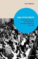 Age Of The Spirit di John G. Maiden edito da Oxford University Press