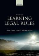Learning Legal Rules di James A. Holland, Julian Webb edito da Oxford University Press