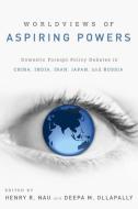 Worldviews of Aspiring Powers di Henry R. Nau edito da Oxford University Press Inc