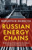 Russian Energy Chains 8211 The Remak di Margarita M. Balmaceda edito da Columbia University Press
