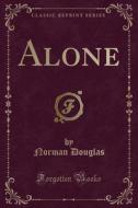 Alone (classic Reprint) di Norman Douglas edito da Forgotten Books