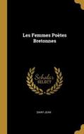 Les Femmes Poètes Bretonnes di Saint-Jean edito da WENTWORTH PR
