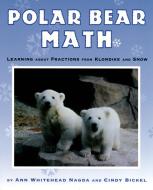 Polar Bear Math: Learning about Fractions from Klondike and Snow di Ann Whitehead Nagda, Cindy Bickel edito da SQUARE FISH
