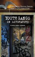 Youth Gangs in Literature di Claudia Johnson edito da Greenwood